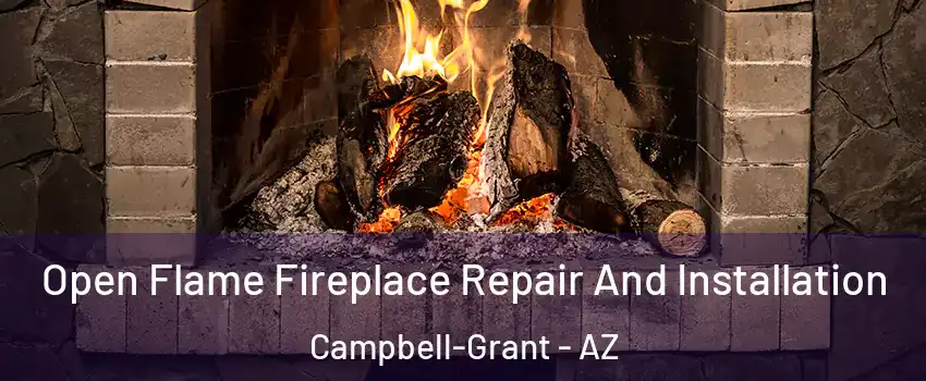 Open Flame Fireplace Repair And Installation Campbell-Grant - AZ