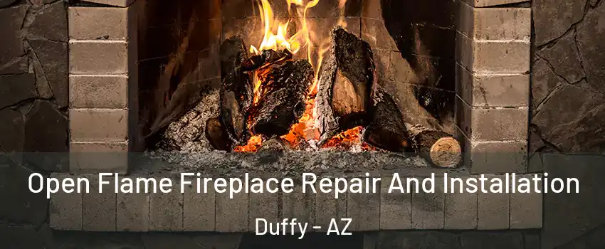 Open Flame Fireplace Repair And Installation Duffy - AZ