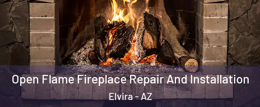 Open Flame Fireplace Repair And Installation Elvira - AZ