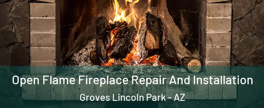 Open Flame Fireplace Repair And Installation Groves Lincoln Park - AZ