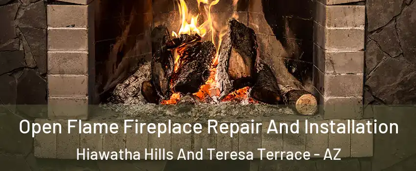 Open Flame Fireplace Repair And Installation Hiawatha Hills And Teresa Terrace - AZ