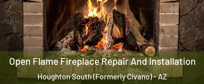 Open Flame Fireplace Repair And Installation Houghton South (Formerly Civano) - AZ