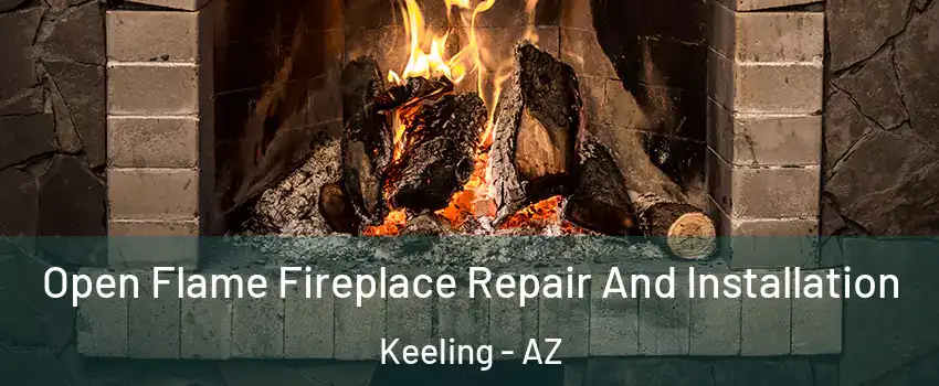 Open Flame Fireplace Repair And Installation Keeling - AZ