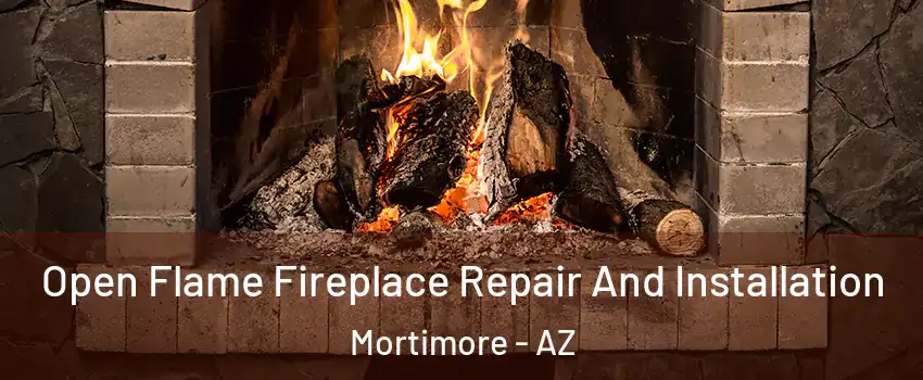 Open Flame Fireplace Repair And Installation Mortimore - AZ
