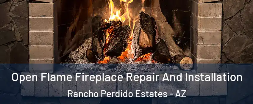 Open Flame Fireplace Repair And Installation Rancho Perdido Estates - AZ