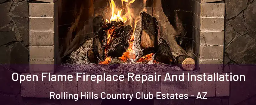 Open Flame Fireplace Repair And Installation Rolling Hills Country Club Estates - AZ