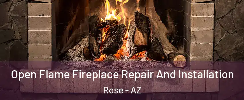Open Flame Fireplace Repair And Installation Rose - AZ