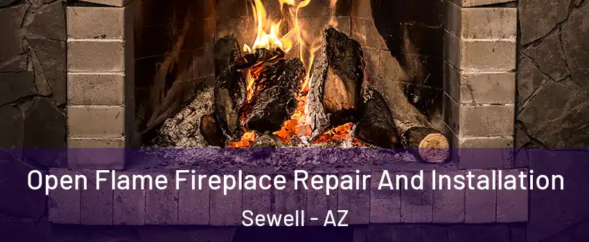 Open Flame Fireplace Repair And Installation Sewell - AZ