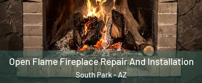 Open Flame Fireplace Repair And Installation South Park - AZ