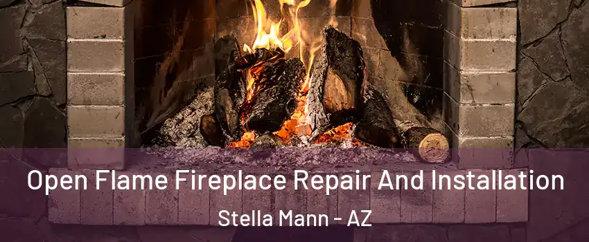 Open Flame Fireplace Repair And Installation Stella Mann - AZ