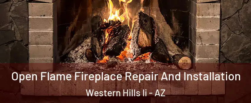 Open Flame Fireplace Repair And Installation Western Hills Ii - AZ