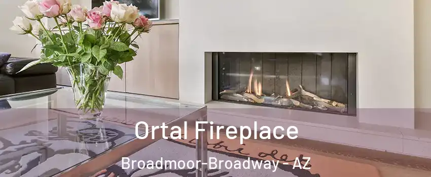 Ortal Fireplace Broadmoor-Broadway - AZ