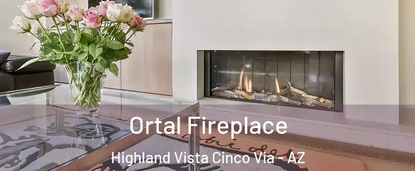 Ortal Fireplace Highland Vista Cinco Via - AZ