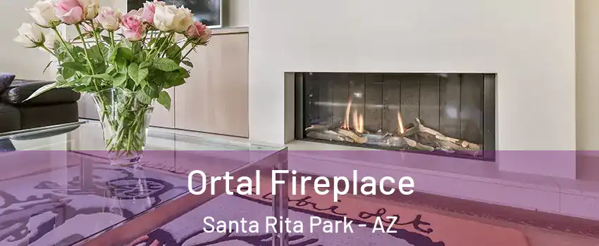 Ortal Fireplace Santa Rita Park - AZ