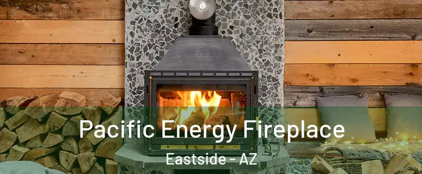 Pacific Energy Fireplace Eastside - AZ