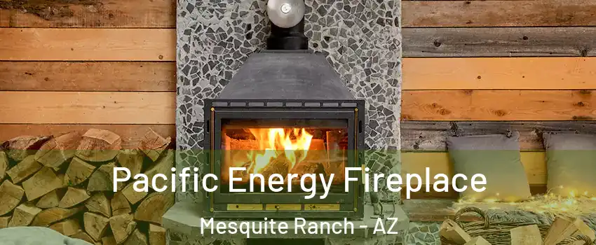 Pacific Energy Fireplace Mesquite Ranch - AZ
