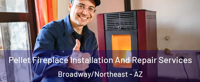 Pellet Fireplace Installation And Repair Services Broadway/Northeast - AZ