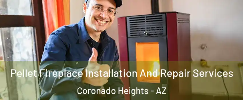 Pellet Fireplace Installation And Repair Services Coronado Heights - AZ