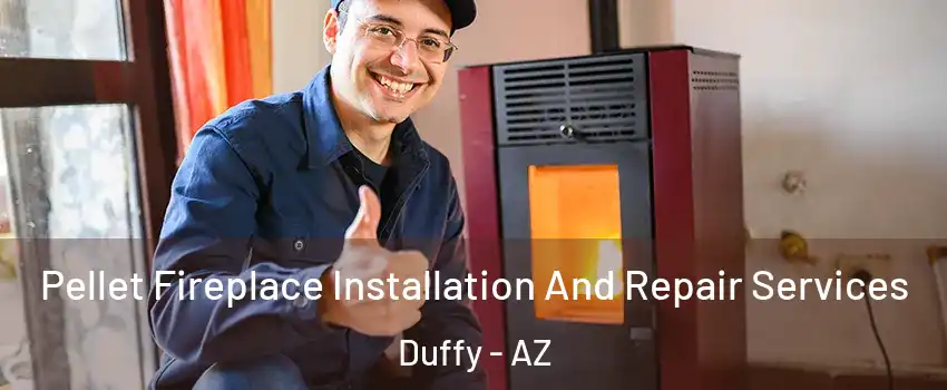 Pellet Fireplace Installation And Repair Services Duffy - AZ