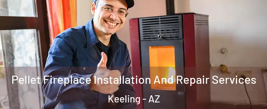 Pellet Fireplace Installation And Repair Services Keeling - AZ
