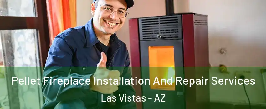 Pellet Fireplace Installation And Repair Services Las Vistas - AZ