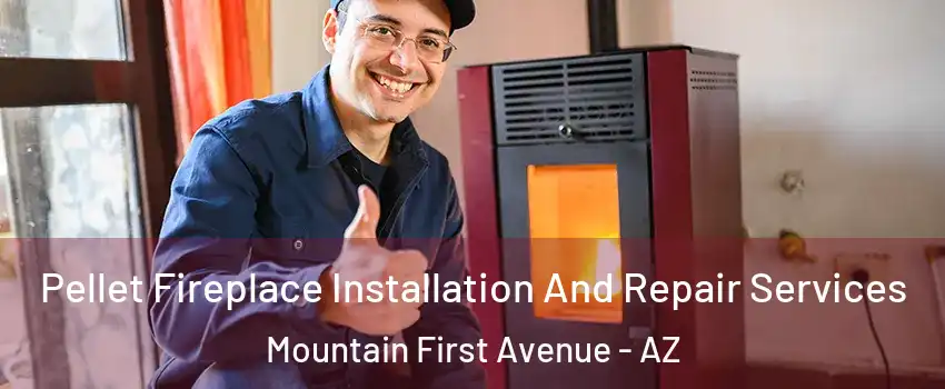 Pellet Fireplace Installation And Repair Services Mountain First Avenue - AZ