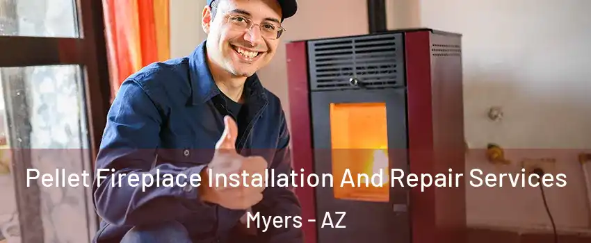 Pellet Fireplace Installation And Repair Services Myers - AZ