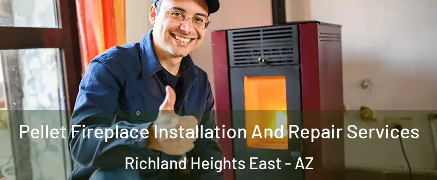Pellet Fireplace Installation And Repair Services Richland Heights East - AZ
