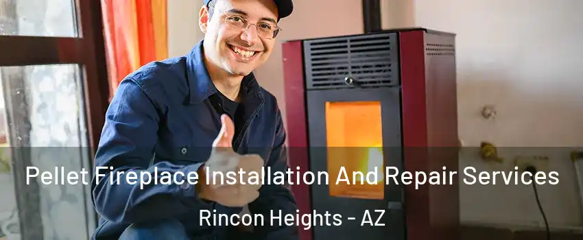 Pellet Fireplace Installation And Repair Services Rincon Heights - AZ