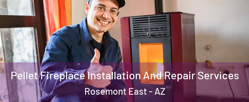Pellet Fireplace Installation And Repair Services Rosemont East - AZ