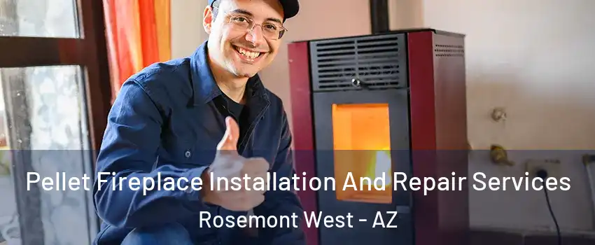 Pellet Fireplace Installation And Repair Services Rosemont West - AZ