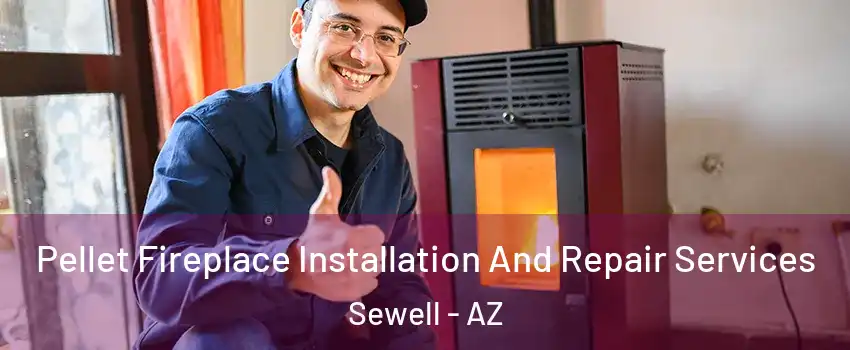 Pellet Fireplace Installation And Repair Services Sewell - AZ