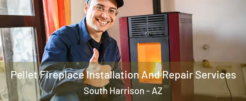Pellet Fireplace Installation And Repair Services South Harrison - AZ