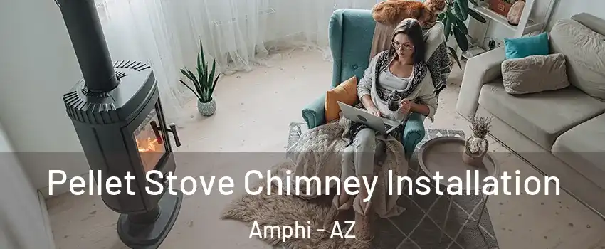 Pellet Stove Chimney Installation Amphi - AZ