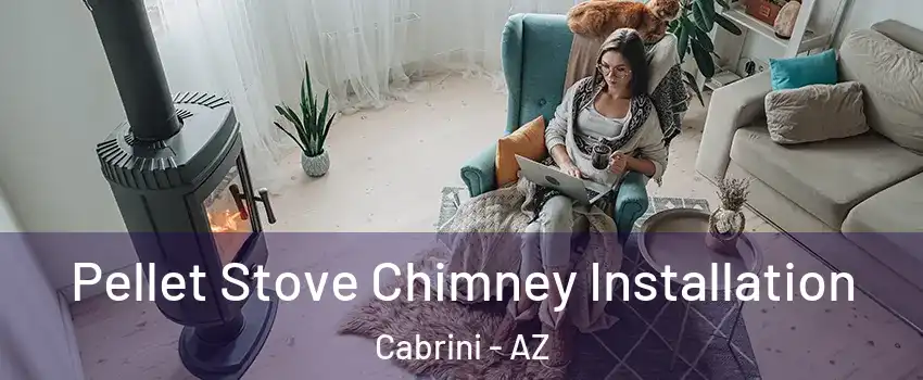 Pellet Stove Chimney Installation Cabrini - AZ