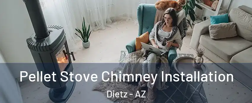 Pellet Stove Chimney Installation Dietz - AZ