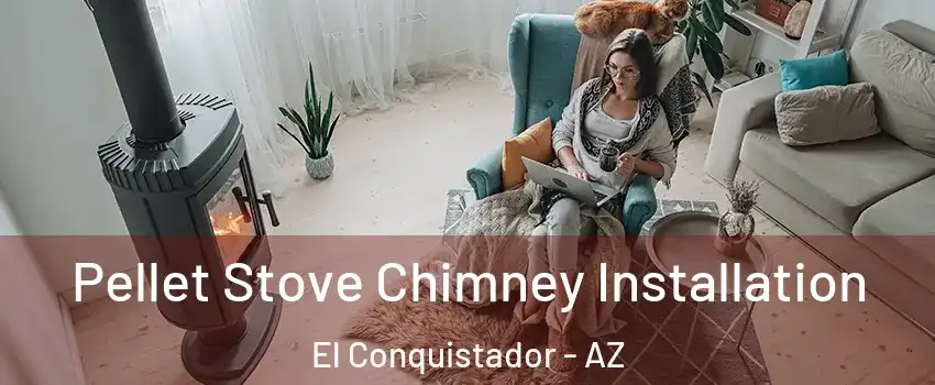 Pellet Stove Chimney Installation El Conquistador - AZ
