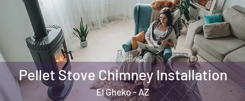 Pellet Stove Chimney Installation El Gheko - AZ