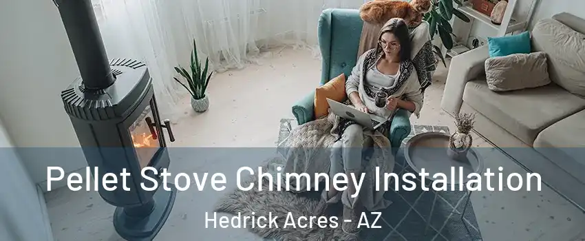 Pellet Stove Chimney Installation Hedrick Acres - AZ