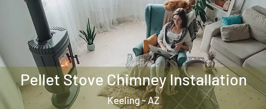 Pellet Stove Chimney Installation Keeling - AZ
