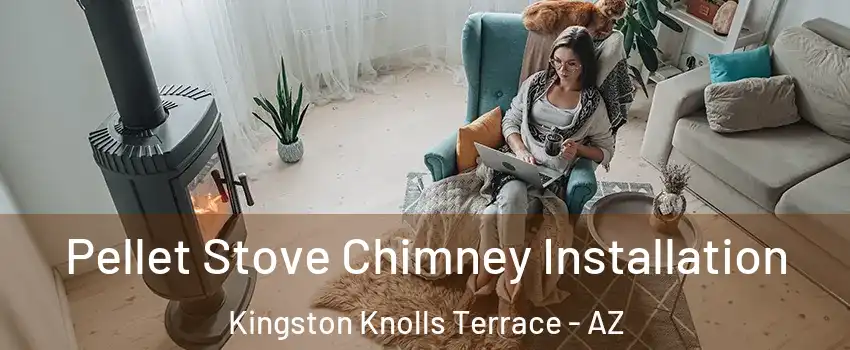 Pellet Stove Chimney Installation Kingston Knolls Terrace - AZ
