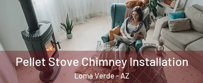 Pellet Stove Chimney Installation Loma Verde - AZ