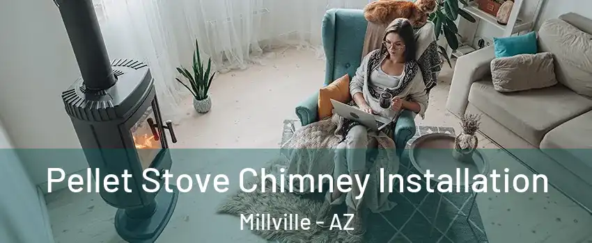 Pellet Stove Chimney Installation Millville - AZ