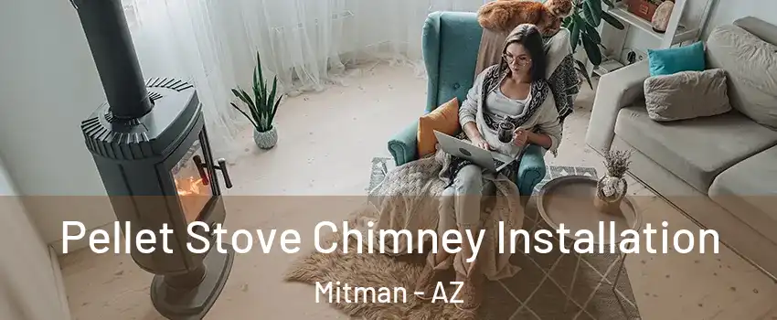 Pellet Stove Chimney Installation Mitman - AZ