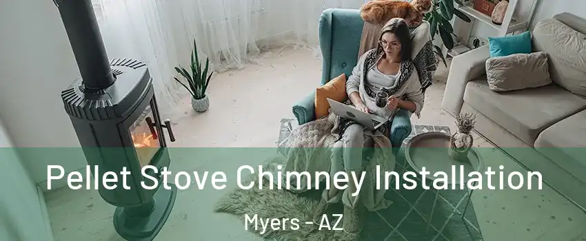 Pellet Stove Chimney Installation Myers - AZ