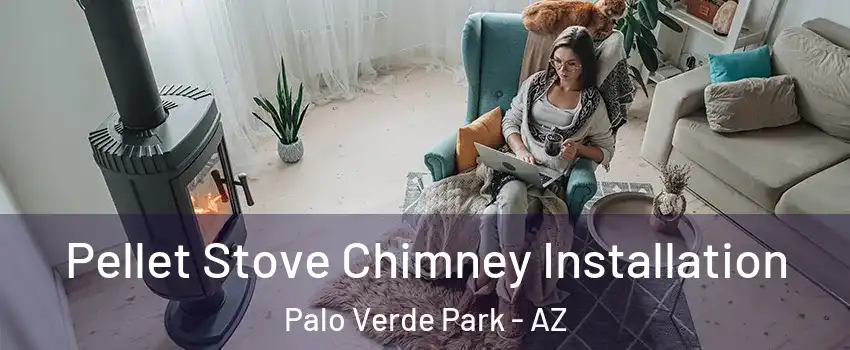 Pellet Stove Chimney Installation Palo Verde Park - AZ