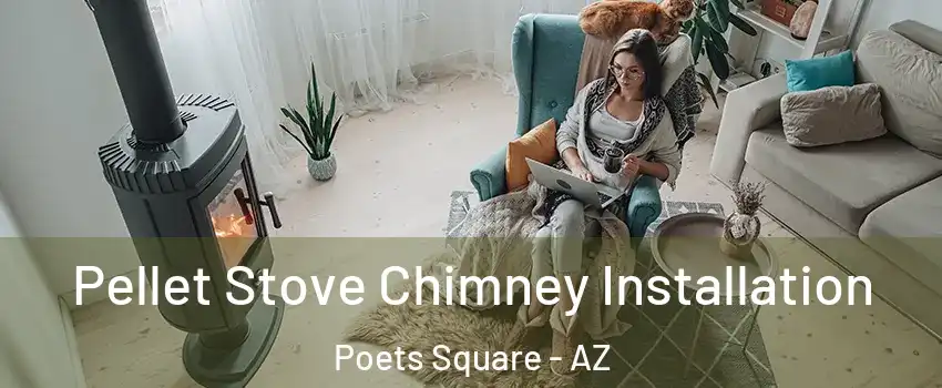 Pellet Stove Chimney Installation Poets Square - AZ