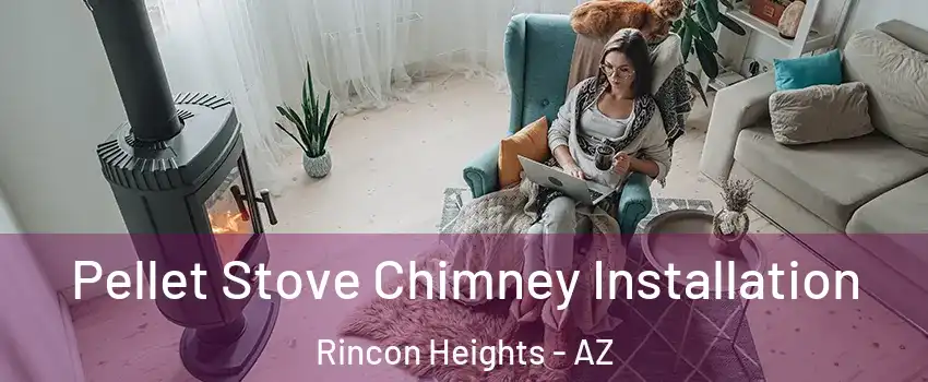 Pellet Stove Chimney Installation Rincon Heights - AZ