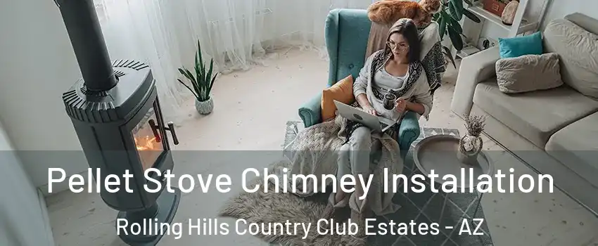 Pellet Stove Chimney Installation Rolling Hills Country Club Estates - AZ
