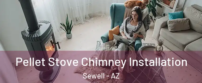 Pellet Stove Chimney Installation Sewell - AZ